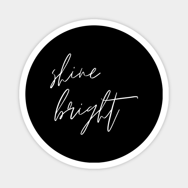 Shine Bright Minimalistic Design Inspirational Self-Development Perfect Gift Magnet by nathalieaynie